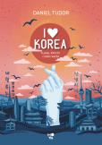 I love Korea. K-pop, kimchi i cała reszta. Autor: Daniel Tudor, Ryszard Oślizło. Dobreksiazki.pl Okładka książki I love Korea. K-pop, kimchi i cała reszta