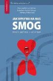 Jak wpływa na nas smog? Profilaktyka i leczenie. Autor: Piekarska Barbara, Bolesław Samoliński (r. Dobreksiazki.pl Okładka książki Jak wpływa na nas smog? Profilaktyka i leczenie