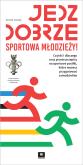 Okładka książki Jedz dobrze, sportowa młodzieży!