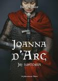 Okładka książki Joanna d'Arc. Jej historia