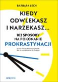 Okładka książki Kiedy odwlekasz i narzekasz...