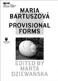 Okładka książki Maria Bartuszova: Provisional Forms