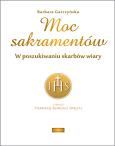 Okładka książki Moc sakramentów. W poszukiwaniu skarbów wiary