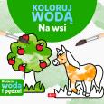 Na wsi. Koloruj wodą. Autor: Justyna Tkocz. Dobreksiazki.pl Okładka książki Na wsi. Koloruj wodą