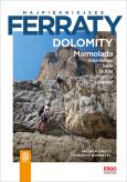 Okładka książki Najpiękniejsze ferraty. Dolomity. Marmolada...
