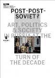 Okładka książki Post-Post-Soviet? Art, Politics and Society in...