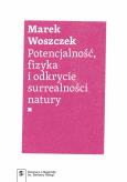 Okładka książki Potencjalność, fizyka i odkrycie surrealności natury
