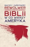 Okładka książki Rewolwer obok Biblii. W co wierzy Ameryka