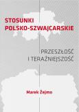 Okładka książki Stosunki polsko-szwajcarskie Przeszłość i teraźniejszość