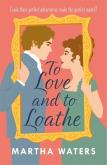 To Love and to Loathe. Autor: Waters Martha. Dobreksiazki.pl Okładka książki To Love and to Loathe