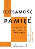 Tożsamość i pamięć. Konteksty kulturowe i społ.... Autor: red. Denys Pilipowicz, Rafał Kęsek. Dobreksiazki.pl Okładka książki Tożsamość i pamięć. Konteksty kulturowe i społ...