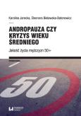 Andropauza czy kryzys wieku średniego. Autor: Jarecka Karolina, Bielawska-Batorowicz Eleonora. Dobreksiazki.pl Okładka książki Andropauza czy kryzys wieku średniego
