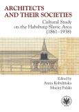 Okładka książki Architects and their Societies. Cultural Study on the Habsburg-Slavic Area (1861-1938)