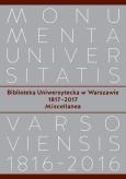 Okładka książki Biblioteka Uniwersytecka w Warszawie 1817-2017. Miscellanea
