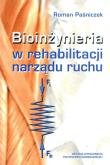 Bioinżynieria w rehabilitacji narządu ruchu. Autor: Paśniczek Roman. Dobreksiazki.pl Okładka książki Bioinżynieria w rehabilitacji narządu ruchu