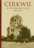Cerkwie w centralnej Polsce 1815-1915. Autor: Kirył Sokoł, Aleksander Sosna. Dobreksiazki.pl Okładka książki Cerkwie w centralnej Polsce 1815-1915