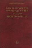 Okładka książki Losy duchowieństwa katolickiego w ZSSR 1917-1939. Martyrologium