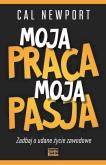 Okładka książki Moja praca, moja pasja. Zadbaj o udane życie zawodowe