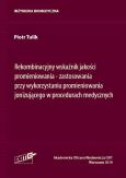 Okładka książki Rekombinacyjny wskaźnik jakości promieniowania zastosowania przy wykorzystaniu promieniowania joni