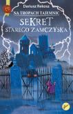 Okładka książki Sekret starego zamczyska. Na tropach tajemnic. Tom 4