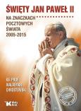 Okładka książki Święty Jan Paweł II na znaczkach pocztowych świata 2005-2015