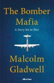 The Bomber Mafia. Autor: Gladwell	 Malcolm. Dobreksiazki.pl Okładka książki The Bomber Mafia