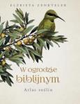 Okładka książki W ogrodzie biblijnym. Atlas roślin