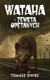 Wataha T.2 Zemsta Opętanych. Autor: Siwiec Tomasz. Dobreksiazki.pl Okładka książki Wataha T.2 Zemsta Opętanych