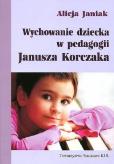 Okładka książki Wychowanie dziecka w pedagogii Janusza Korczaka