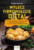 Wylecz fibromialgię dietą!. Autor: Bonnie Nasar. Dobreksiazki.pl Okładka książki Wylecz fibromialgię dietą!