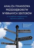 Analiza finansowa przedsiębiorstw wybranych... Autor: Wojciech Lichota, Ewelina Rabiej, Rafał Pitera. Dobreksiazki.pl Okładka książki Analiza finansowa przedsiębiorstw wybranych..