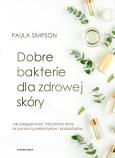 Okładka książki Dobre bakterie dla zdrowej skóry