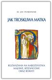 Okładka książki Jak troskliwa matka. Rozważania na nabożeństwa majowe, październikowe i roraty