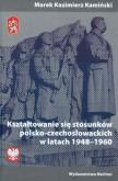 Okładka książki Kształtowanie się stosunków polsko-czechosłowackich w latach 1948-1960