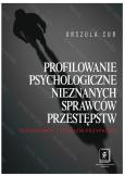 Okładka książki Profilowanie psychologiczne nieznanych sprawców przestępstw