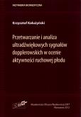 Okładka książki Przetwarzanie i analiza ultradźwiękowych sygnałów dopplerowskich w ocenie aktywności ruchowej płodu