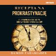 Okładka książki Recepta na prokrastynację. 21 sprawdzonych taktyk budowania dobrych nawyków