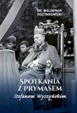 Okładka książki Spotkania z Prymasem Stefanem Wyszyńskim