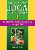 Okładka książki Taoistyczna joga ezoteryczna. Budzenie uzdrawiającej energii Tao