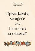 Okładka książki Uprzedzenia, wrogość czy społeczna harmonia?