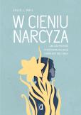 W cieniu narcyza. Jak rozpoznać toksyczną relację. Autor: Julie L. Hall, Matylda Biernacka. Dobreksiazki.pl Okładka książki W cieniu narcyza. Jak rozpoznać toksyczną relację