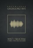 Okładka książki Weź i słuchaj. O Piśmie, które staje się Słowem
