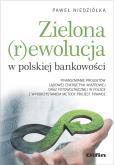 Zielona rewolucja w polskiej bankowości. Autor: Niedziółka Paweł. Dobreksiazki.pl Okładka książki Zielona rewolucja w polskiej bankowości