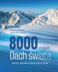 Okładka książki 8000 m n.p.m. Dach świata