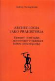 Okładka książki Archeologia jako prahistoria