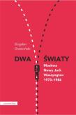 Okładka książki Dwa światy Moskwa - Nowy Jork - Waszyngton 1973-1986