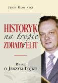 Okładka książki Historyk na tropie zdrady elit. Rzecz o J. Łojku
