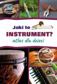 Okładka książki Jaki to instrument? Atlas dla dzieci