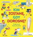 Kim zostanę, gdy dorosnę. Autor: Catherine Barr, Ana Gomez, Olejarczyk Joanna. Dobreksiazki.pl Okładka książki Kim zostanę, gdy dorosnę