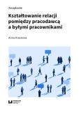 Okładka książki Kształtowanie relacji pomiędzy pracodawcą a byłymi pracownikami